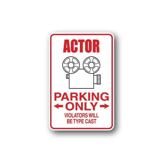 Image of Actor Parking Only Violators will be type cast Sticker