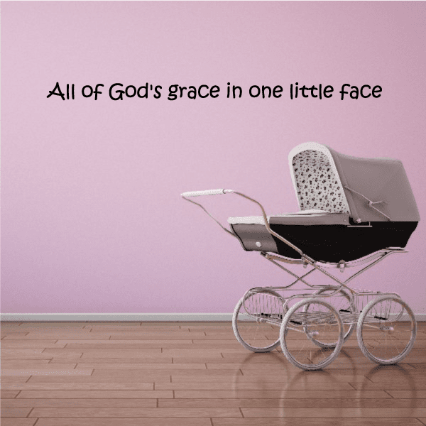 Wall decal quote: “All of God’s grace in one little face” in black