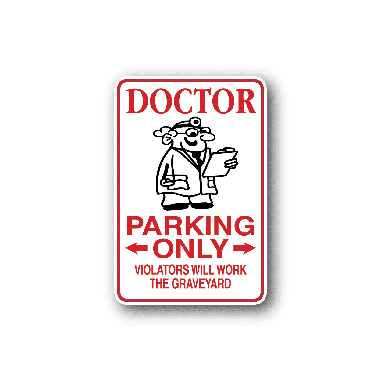 Image of Doctor Parking Only Violators will work Graveyard Sticker