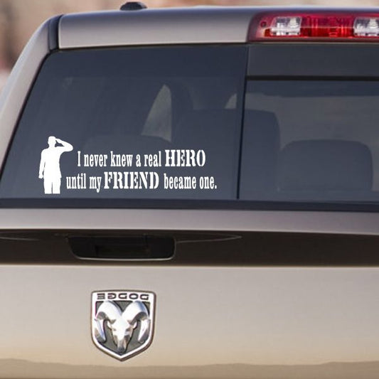 White soldier quote decal: 'I never knew a real HERO until my FRIEND became one.'