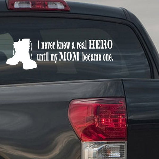 Car window decal with white soldier silhouette and quote: 'I never knew a real HERO until my MOM became one'