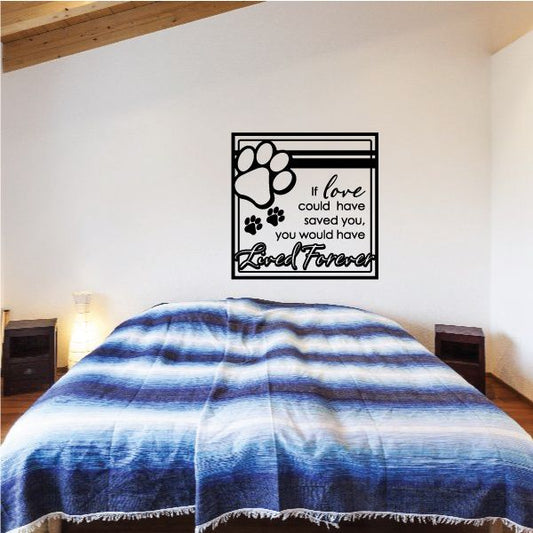 Image of If Love Could have Ssaved You Memorial Pet Decal