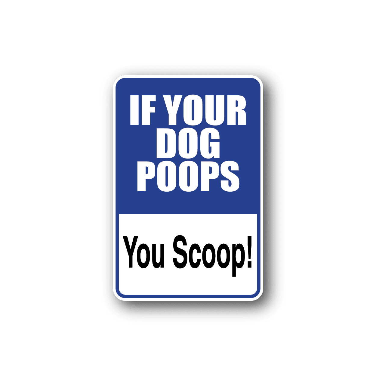 Image of If Your Dog Poops You Scoop Fun Sign Wall Decal - Vinyl Sticker - Car Sticker - Die Cut Sticker - CD023