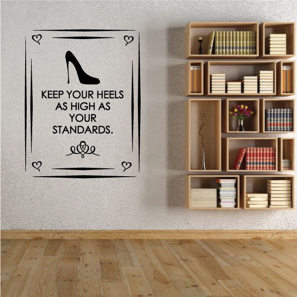 Image of Keep Your Heels As High As Your Standards Wall Decal