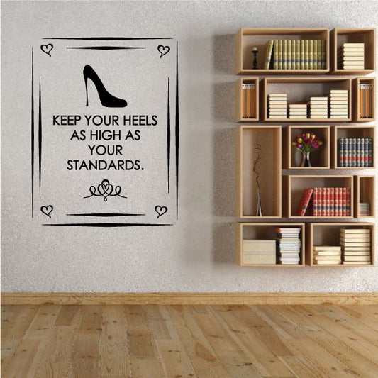 Image of Keep Your Heels As High As Your Standards Wall Decal