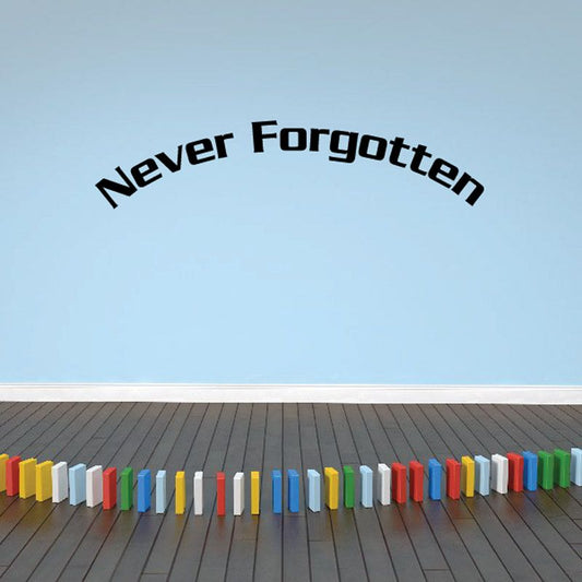 Never Forgotten vinyl wall decal with bold arched lettering