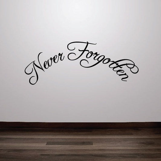 Vinyl wall decal with black cursive 'Never Forgotten' text