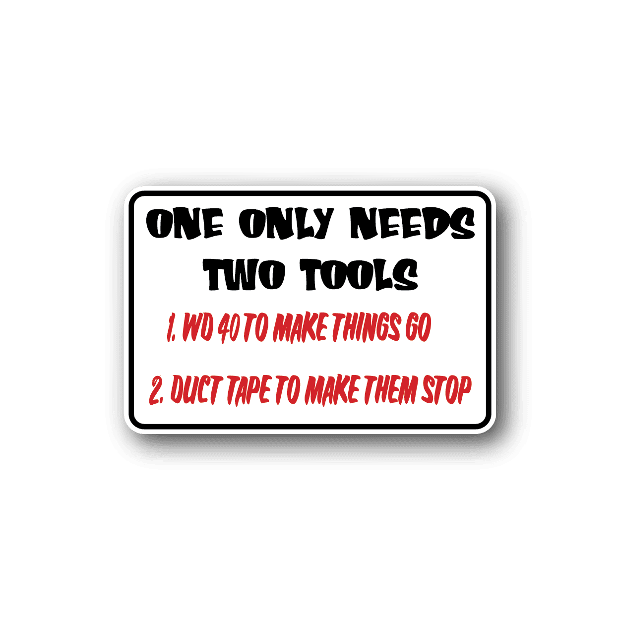 Image of One Only Needs Two Tools Fun Sign Wall Decal - Vinyl Sticker - Car Sticker - Die Cut Sticker - CD164