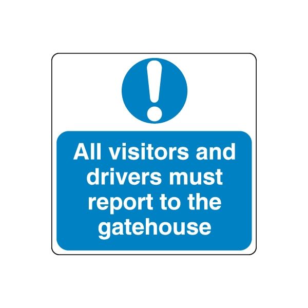 Blue safety sign decal with exclamation icon and text: Visitors and drivers report to gatehouse