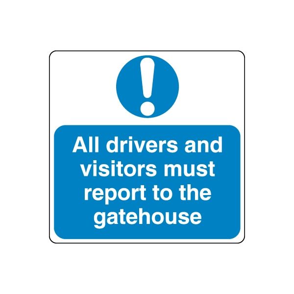 Blue safety sign decal with exclamation icon and text to report to gatehouse