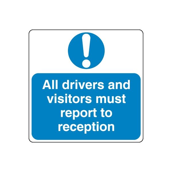 Blue safety sign decal with exclamation icon: All drivers and visitors must report to reception.