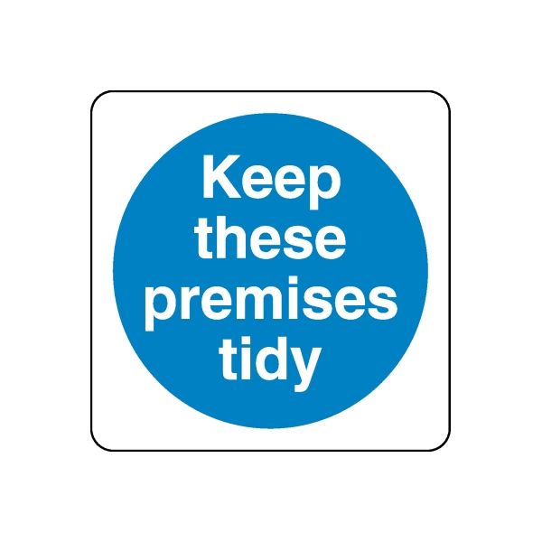 Safety sign wall decal sticker: square with blue circle reading "Keep these premises tidy"