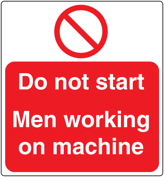 Safety warning sticker: "Do not start Men working on machine" with red no symbol