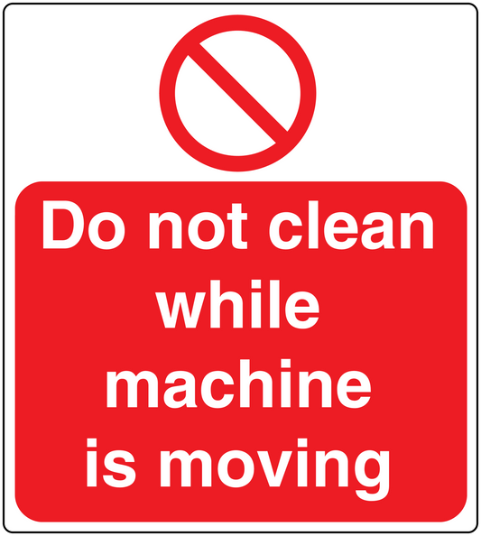 Warning sticker with red border: Do not clean while machine is moving