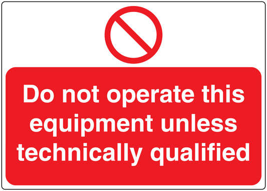 Safety warning sticker: “Do not operate this equipment unless technically qualified”