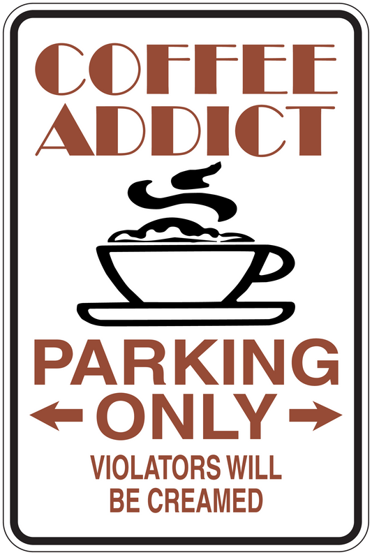 Coffee addict parking only sticker with coffee cup, arrows, and 'Violators will be creamed'