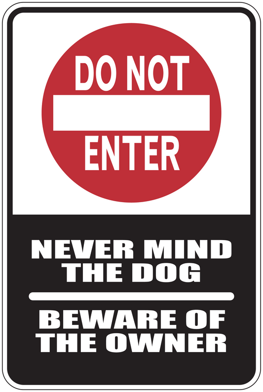“Never mind the dog, beware of the owner” caution sticker sign with red “Do not enter”