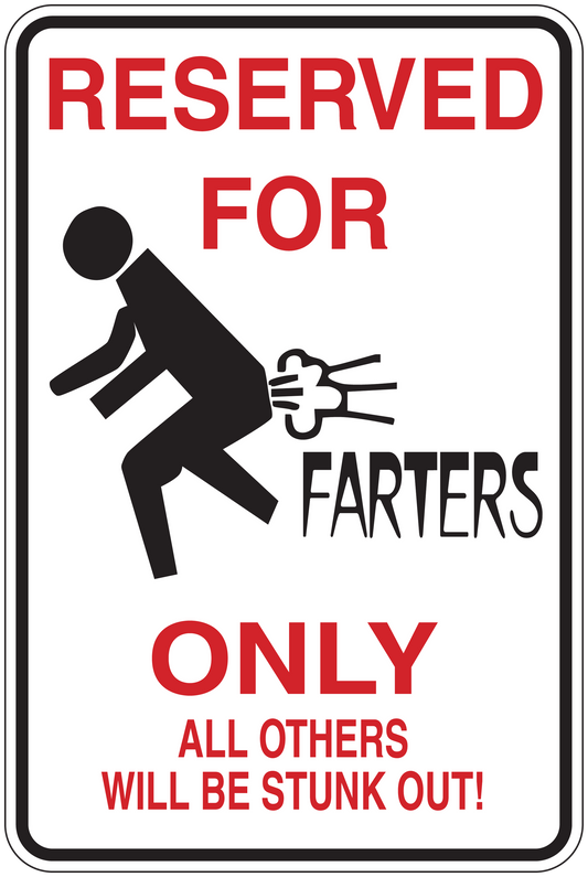 Sign sticker: Reserved for Farters only, with ALL OTHERS WILL BE STUNK OUT!