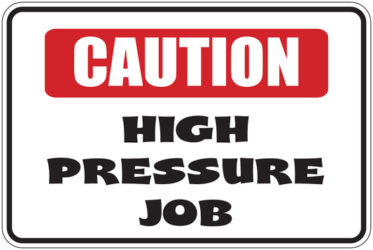 High pressure job caution sticker with red CAUTION and black HIGH PRESSURE JOB text