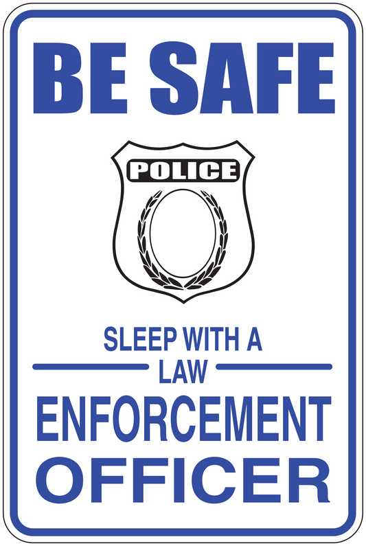 Blue fun sign sticker with 'BE SAFE', police badge, and 'SLEEP WITH A LAW ENFORCEMENT OFFICER'