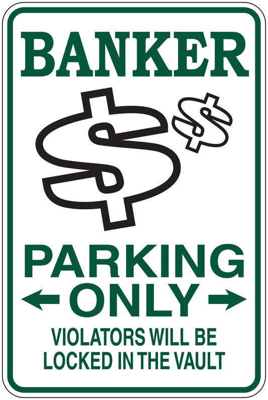 Square green-and-white parking sign sticker: BANKER, PARKING ONLY arrows, violators locked in the vault.
