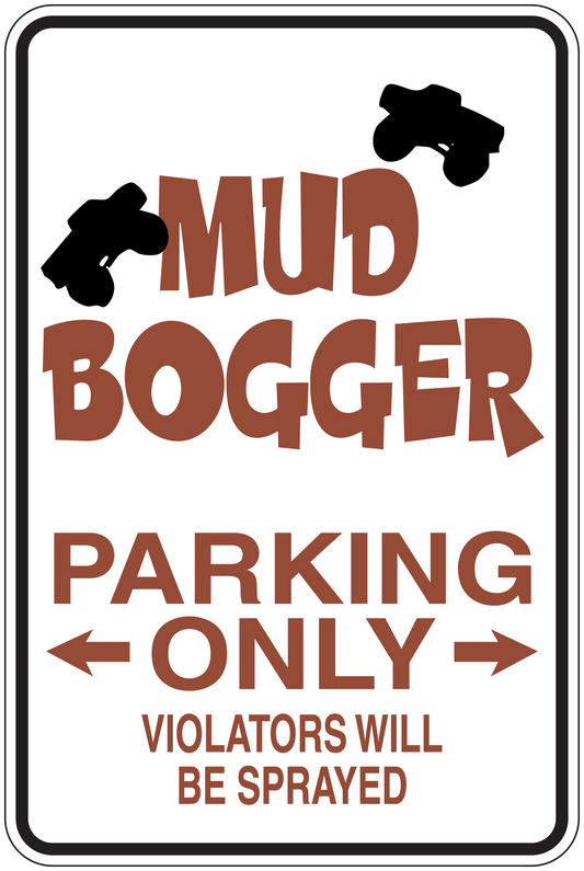 Fun sign sticker reading 'MUD BOGGER' and 'PARKING ONLY' with arrows; 'VIOLATORS WILL BE SPRAYED'.