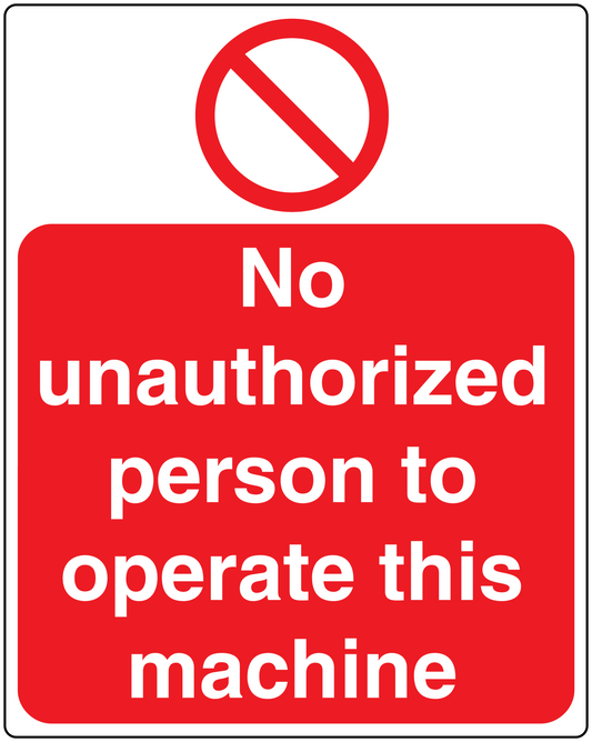Safety sign sticker with red no symbol and white 'No unauthorized person to operate this machine'