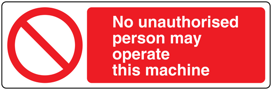 Safety sign sticker: red 'No unauthorised persons may operate this machine' text
