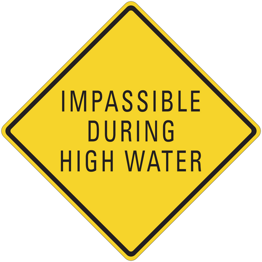 Road sign sticker: yellow diamond with black border, text "IMPASSIBLE DURING HIGH WATER"