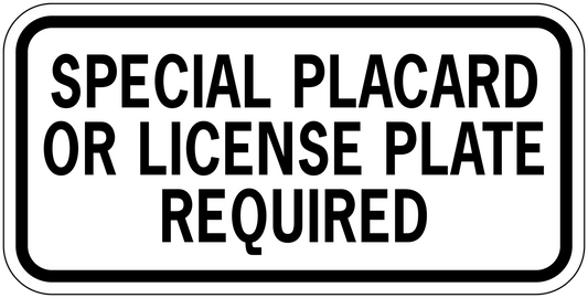 White road sign sticker: SPECIAL PLACARD OR LICENSE PLATE REQUIRED