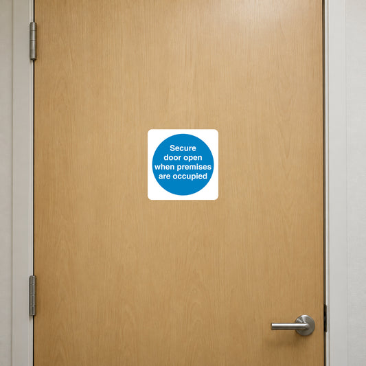 Safety sign sticker, white square with blue circle text: “Secure door open when premises are occupied”.