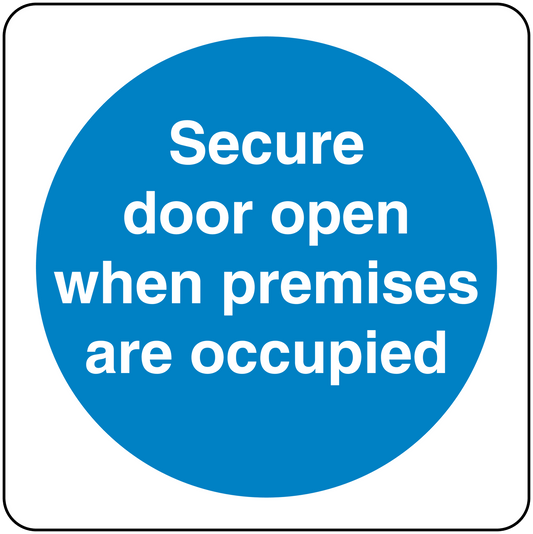 Safety sign sticker with blue circle text: "Secure door open when premises are occupied"