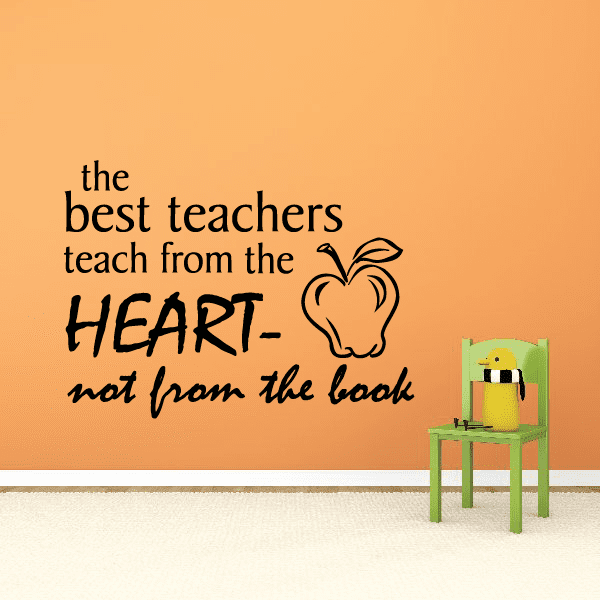 Vinyl wall decal quote: “best teachers teach from the heart, not from the book”