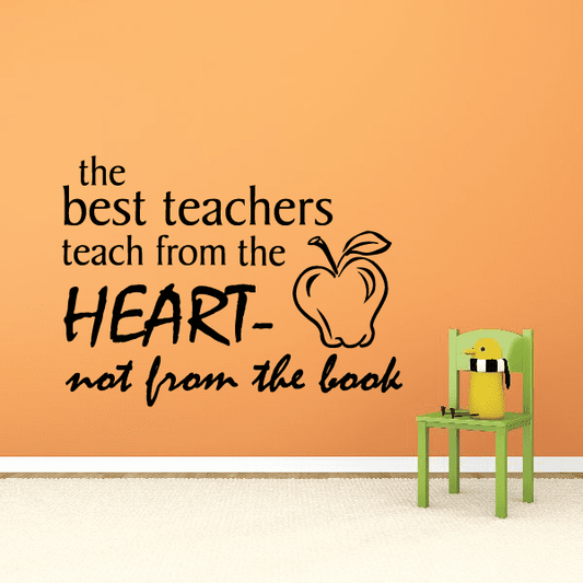 Vinyl wall decal quote: “best teachers teach from the heart, not from the book”