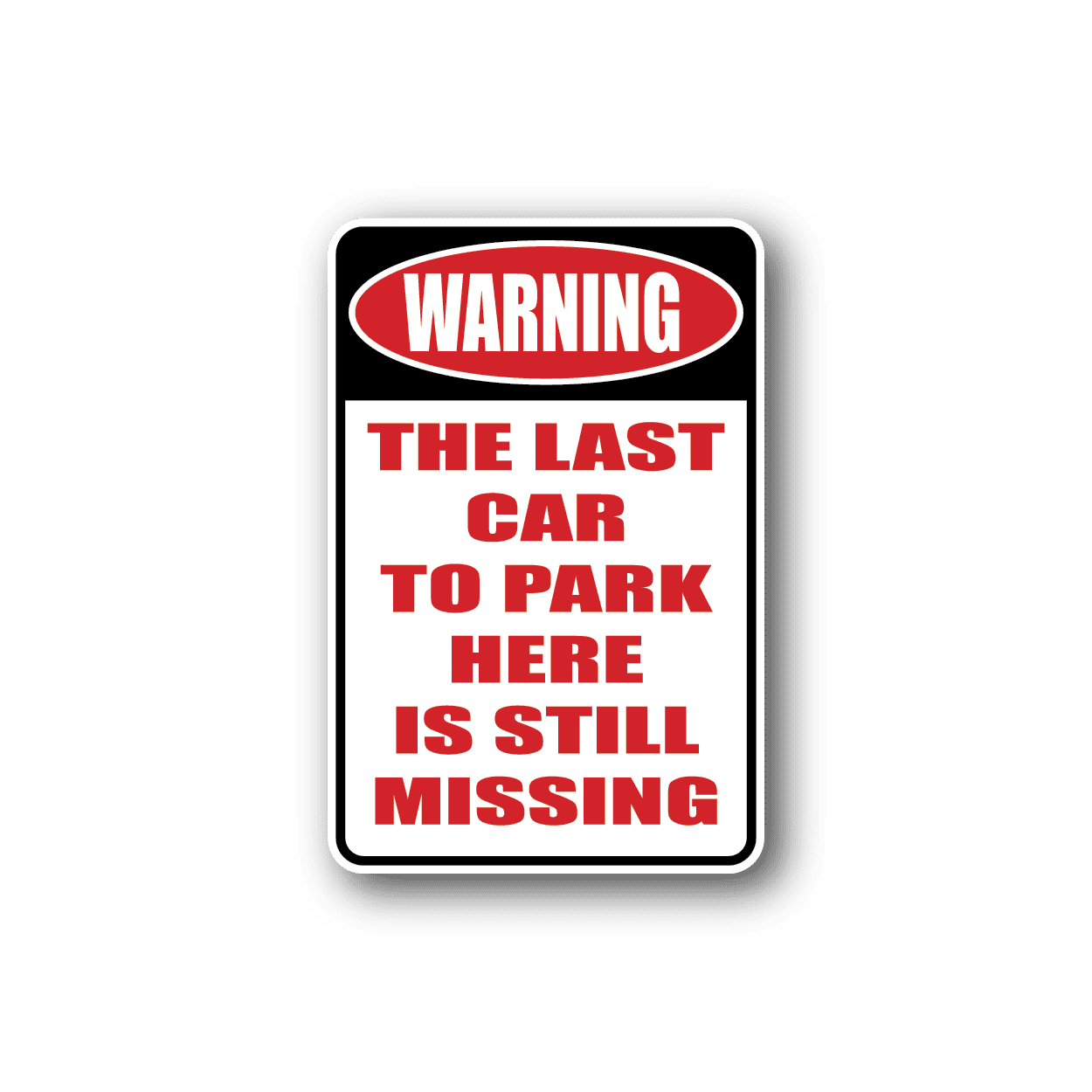 Image of The Last Car To Park Here Is Still Missing Fun Sign Wall Decal - Vinyl Sticker - Car Sticker - Die Cut Sticker - CD216