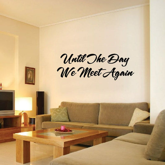 Wall decal: 'Until The Day We Meet Again' black cursive text