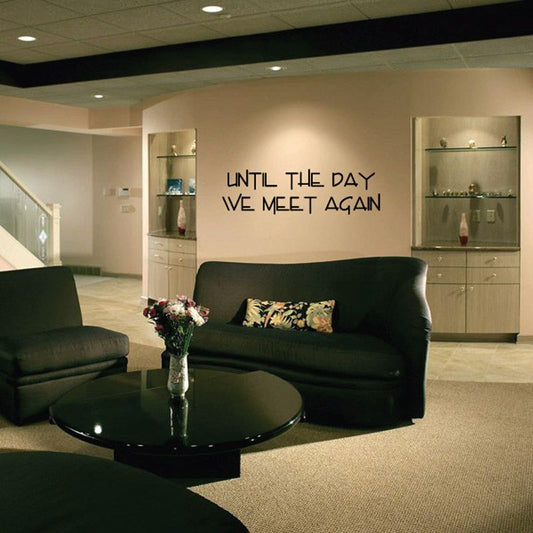 Vinyl wall decal with text: UNTIL THE DAY WE MEET AGAIN.
