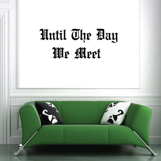 Memorial wall decal with black gothic text: “Until The Day We Meet”.