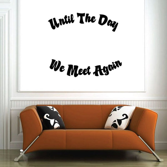 Memorial wall decal with black cursive text: 'Until The Day' and 'We Meet Again'.