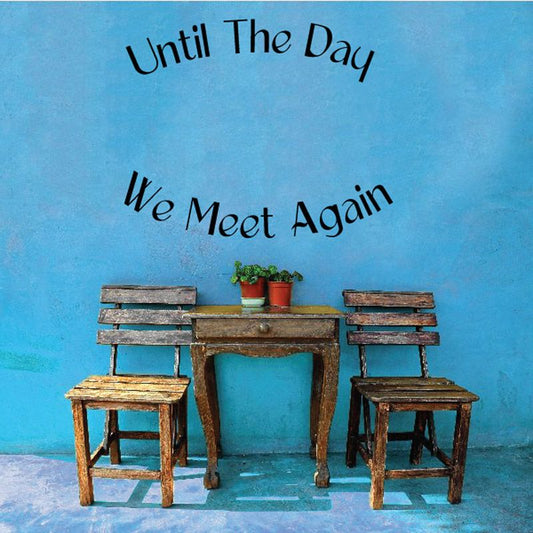 Memorial wall decal with quote "Until The Day We Meet Again" and two chairs