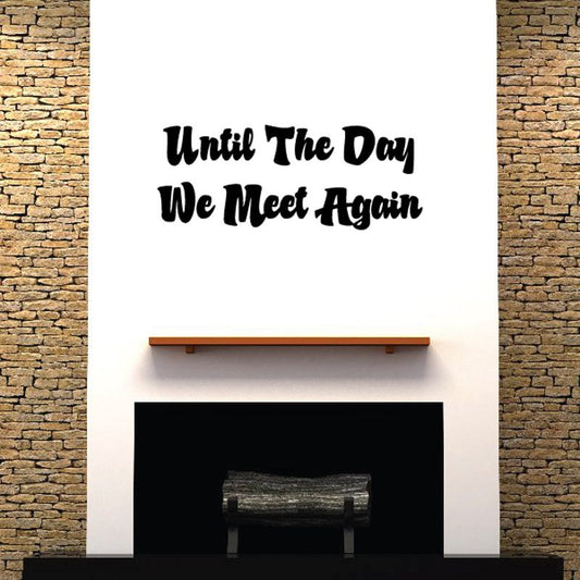 Vinyl wall decal text: 'Until The Day We Meet Again'