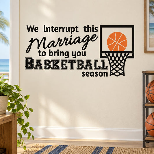 Vinyl wall decal with basketball hoop and 'We interrupt this marriage' quote