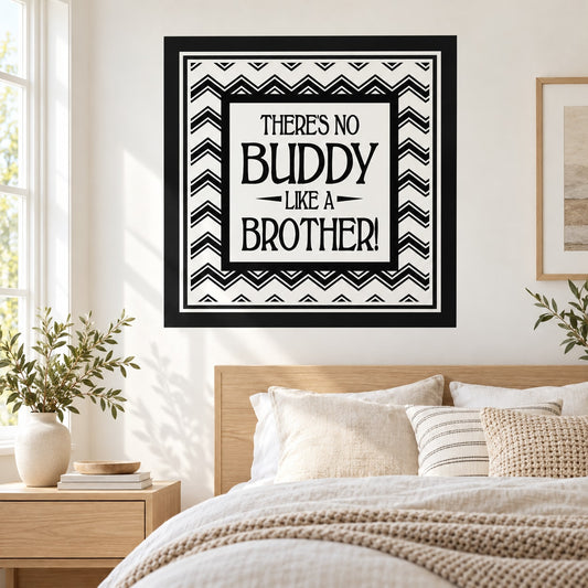 Square black-and-white wall quote decal with bold text: There's no buddy like a brother!