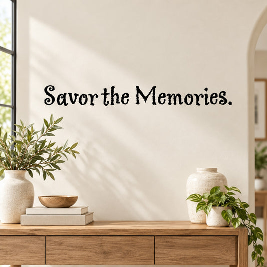 Wall decal with the phrase "Savor the Memories." in black script lettering.