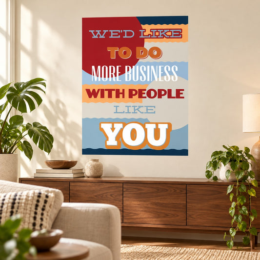 Colorful motivational typography wall decal: “We'd like to do more business…”