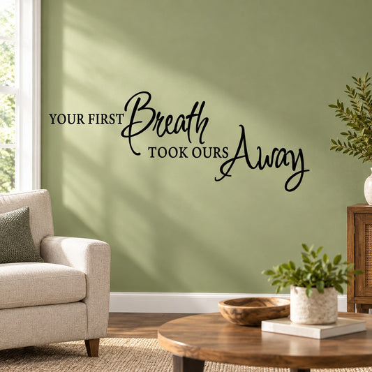 Black script wall decal: "Your First Breath Took Ours Away" with leaf accents