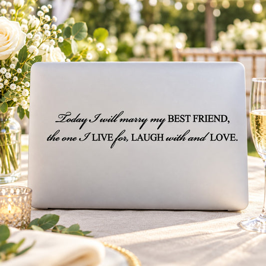 White rectangular wedding quote decal with black cursive text: Today I will marry my best friend.