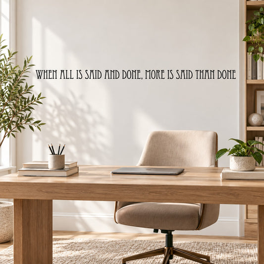 Wall quote mural decal with black lettering: “When all is said and done…”