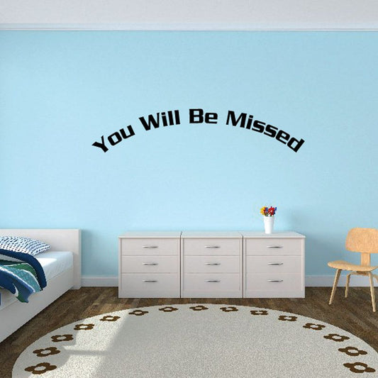Wall decal with bold text: You Will Be Missed