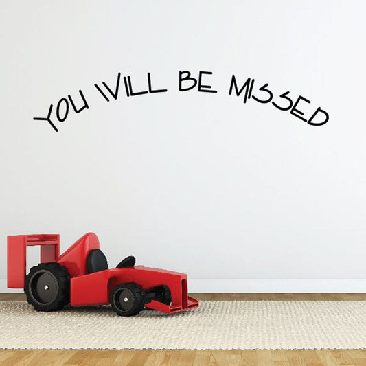 Vinyl wall decal lettering: You will be missed in black